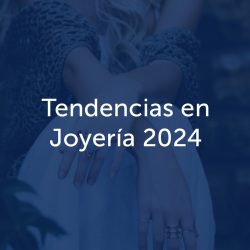 Tendencias en Joyería 2024